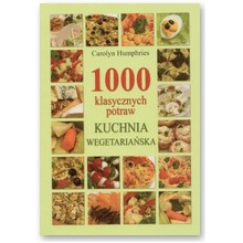 1000 klasycznych potraw. Kuchnia wegetaria�ska - Carolyn Humphries