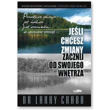 Je�li chcesz zmiany zacznij od swojego wn�trza - Dr Larry Crabb