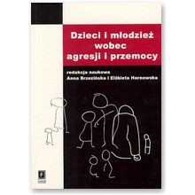 Dzieci i m�odzie� wobec agresji i przemocy - Anna Brzezi�ska, El�bieta Hornowska