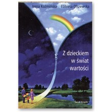 Z dzieckiem w �wiat warto�ci - Irena Ko�mi�ska, El�bieta Olszewska
