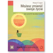 Mo�esz zmieni� swoje �ycie - Diana Cooper