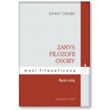 Zarys filozofii osoby. Bycie sob� - John F. Crosby
