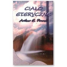 Cia�o eteryczne - Arthur E. Powell