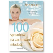100 sposob�w na zachowanie m�odo�ci - Tareixa Enriquez, Jorge Nazra