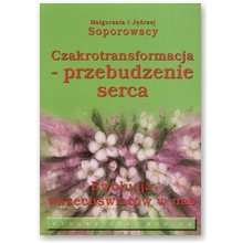 Czakrotransformacja - przebudzenie serca - Ma�gorzata i J�drzej Soporowscy