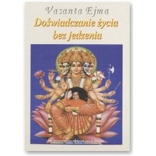 Do�wiadczanie �ycia bez jedzenia - Vasanta Ejma
