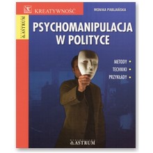 Psychomanipulacja w polityce - Monika Pabija�ska