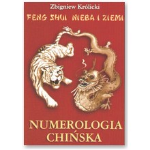 Feng Shui nieba i ziemi - Numerologia chi�ska - Zbigniew Kr�licki
