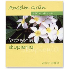 Szcz�cie skupienia - Anselm Grun