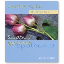 Szcz�cie spotkania - Anselm Grun