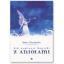 Jak nawi�za� kontakt z anio�ami - Iwona Poro�y�ska