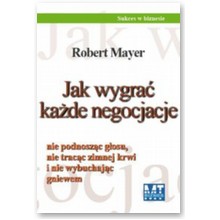 Jak wygra� ka�de negocjacje - Robert Mayer