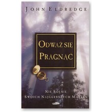 Odwa� si� pragn�� - John Eldredge