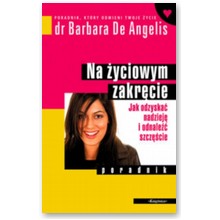 Na �yciowym zakr�cie. Jak odzyska� nadziej� i odnale�� szcz�cie - Barbara De Angelis