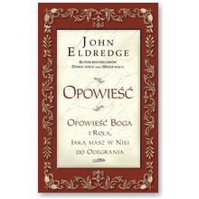 Opowie��. Opowie�� Boga i rola, jak� masz w niej do odegrania - John Eldredge