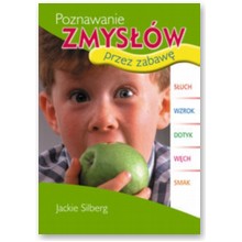 Poznawanie zmys��w przez zabaw� - Jackie Silberg
