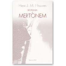 Spotkania z Mertonem - Henri J. M. Nouwen