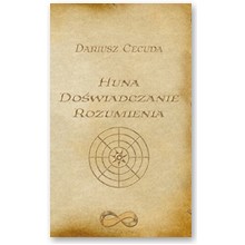Huna. Do�wiadczanie rozumienia - Dariusz Cecuda