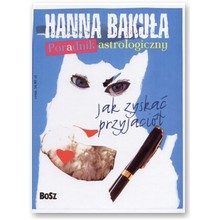 Poradnik astrologiczny. Jak zyska� przyjaci�. Jak straci� przyjaci� - Hanna Baku�a
