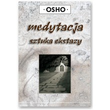 Medytacja sztuka ekstazy - OSHO