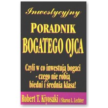 Inwestycyjny poradnik bogatego ojca. Czyli w co inwestuj� bogaci - Robert Kiyosaki, Sharon Lechter