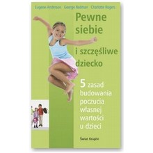 Pewne siebie i szcz�liwe dziecko - praca zbiorowa