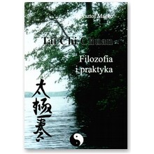 Tai Chi Chuan. Filozofia i praktyka - Krzysztof Ma�ko