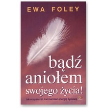 B�d� anio�em swojego �ycia - Ewa Foley
