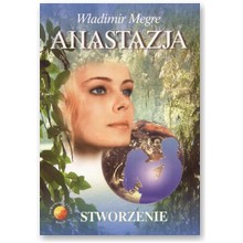 Anastazja t. 4. Stworzenie - W�adimir Megre