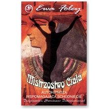 Mistrzostwo cia�a - autohipnoza wspomagaj�ca odchudzanie - Ewa Foley