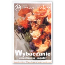 Wybaczanie - medytacja i mantry - Ewa Foley