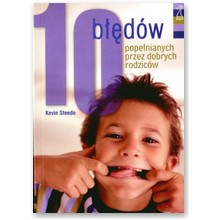 10 b��d�w pope�nianych przez dobrych rodzic�w - Kevin Steede