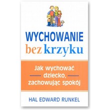 Wychowanie bez krzyku - Hal Edward Runkel