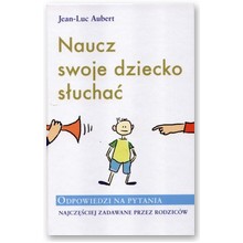 Naucz swoje dziecko s�ucha� - Jean-Luc Aubert