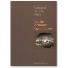 Ludzie, demony, egzorcyzmy. Prawda o �wiecie okultyzmu - Giovanni Battista Proja