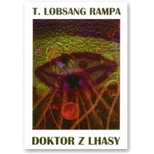 Doktor z Lhasy. Bestsellerowa autobiografia tybeta�skiego Lamy - T. Lobsang Rampa