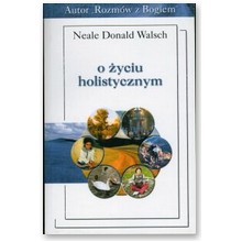 Walsch o �yciu holistycznym - Neale Donald Walsch