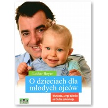 O dzieciach dla m�odych ojc�w - Lothar Beyer