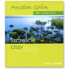 Szcz�cie ciszy - Anselm Grun