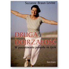Druga dojrza�o��. W poszukiwaniu pomys�u na �ycie - Suzanne Braun Levine
