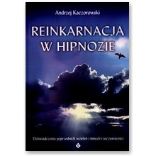 Reinkarnacja w hipnozie - Andrzej Kaczorowski