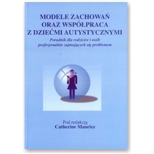 Modele zachowa� oraz wsp�praca z dzie�mi autystycznymi - Catherine Maurice
