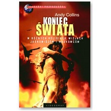 Koniec �wiata. W r�nych religiach wizjach jasnowidz�w i naukowc�w - Andy Collins