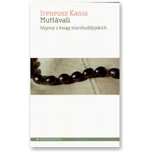 Muttavali. Wypisy z ksi�g starobuddyjskich - Ireneusz Kania