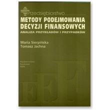 Metody podejmowania decyzji finansowych - Maria Sierpi�ska, Tomasz Jachna