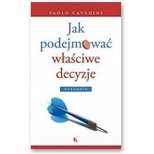 Jak podejmowa� w�a�ciwe decyzje? - Paolo Cavedini