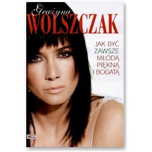 Jak by� zawsze m�od�, pi�kn� i bogat� - Gra�yna Wolszczak