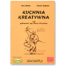 Kuchnia kreatywna czyli gotowanie wed�ug Pi�ciu Przemian - Ewa Dobek, Tomek Guli�ski