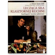 Lecz�ca si�a klasztornej kuchni - Kilian Saum