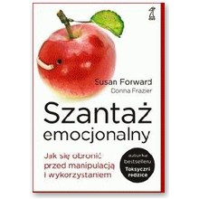 Szanta� emocjonalny. Jak si� obroni� przed manipulacj� i wykorzystaniem - Donna Fraizer, Susan Forward